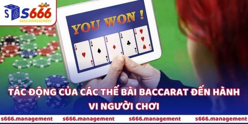 Tác động của các thế bài baccarat đến hành vi người chơi